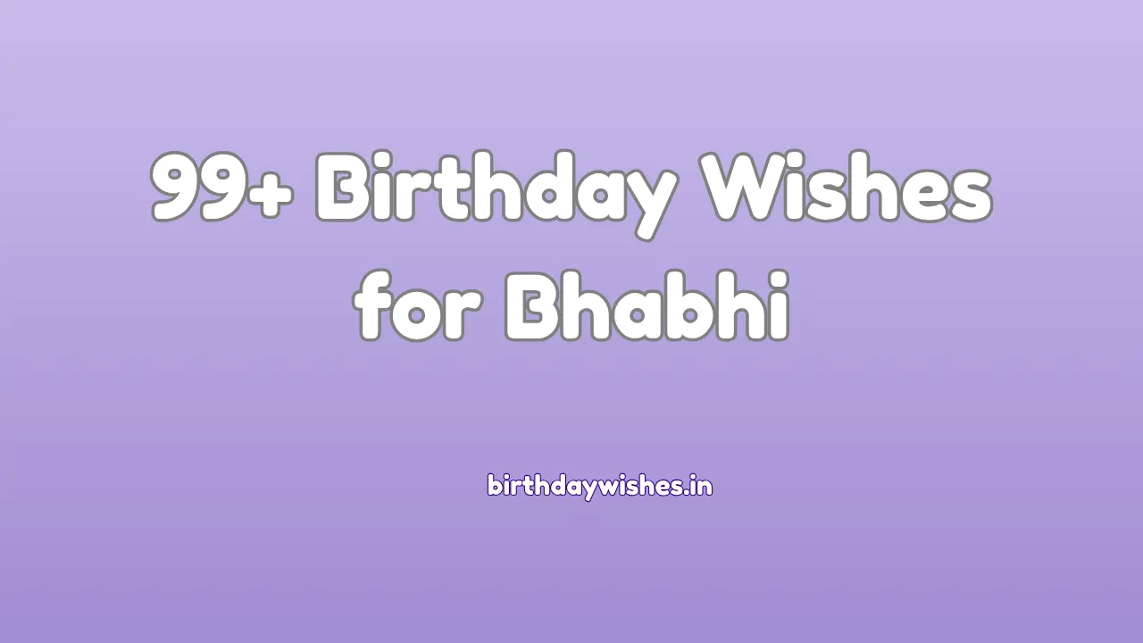99+ Birthday wishes for bhabhi | भाभी के जन्मदिन की शुभकामनाएं