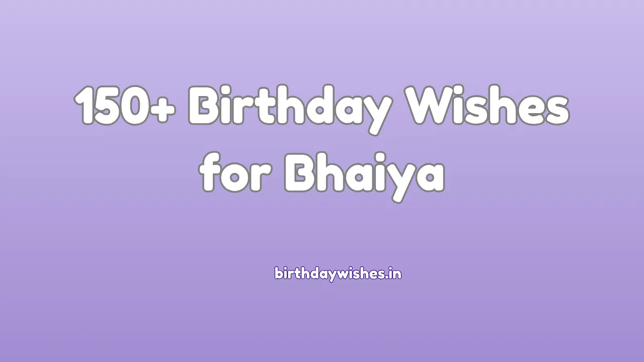 150+ Birthday wishes for bhaiya | भाई के लिए जन्मदिन की शुभकामनाएं