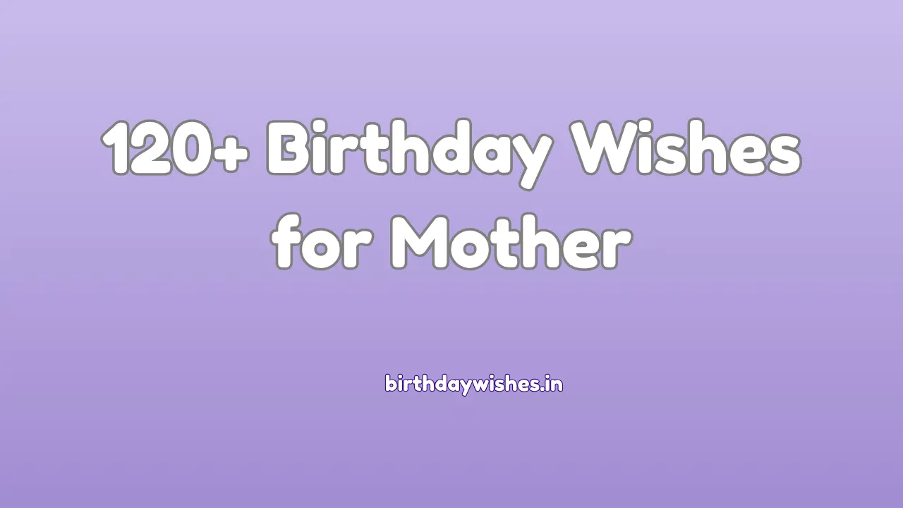 150+ Birthday Wishes for Mother | माँ के लिए जन्मदिन की शुभकामनाएं